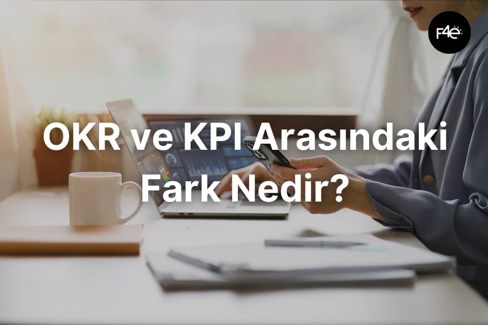 OKR ve KPI arasındaki fark nedir? OKR vs KPI